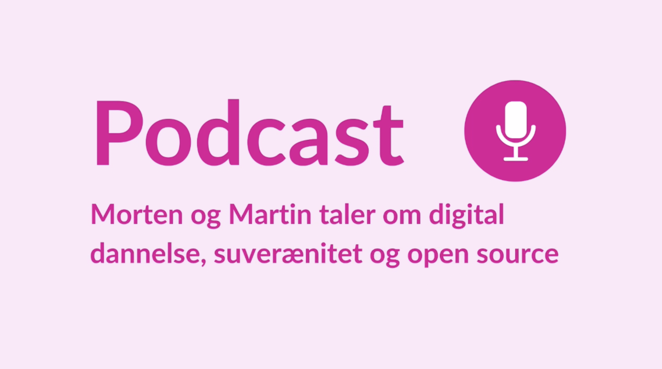 Podcast: Morten og Martin taler om digital dannelse, suverænitet og open source